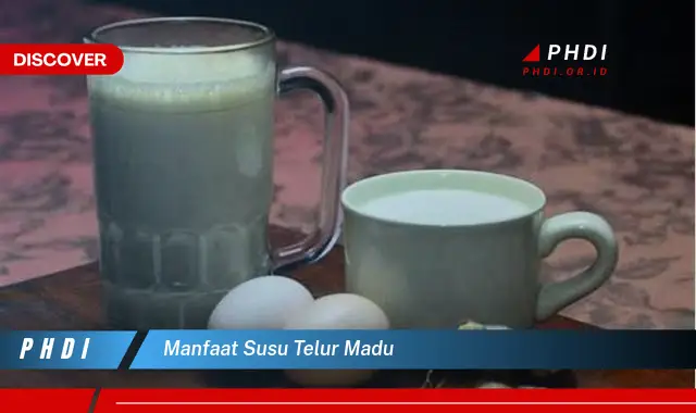 manfaat susu telur madu