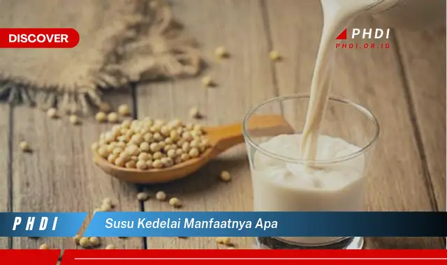 Ketahui 7 Manfaat Susu Kedelai yang Bikin Kamu Penasaran