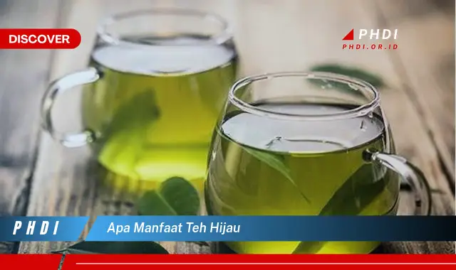 apa manfaat teh hijau