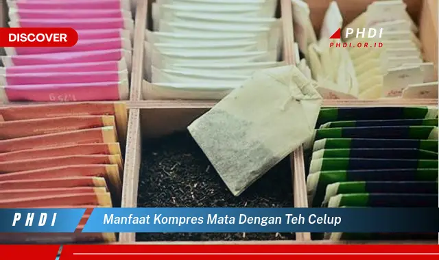 manfaat kompres mata dengan teh celup