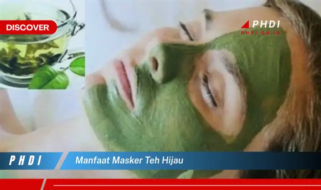 manfaat masker teh hijau