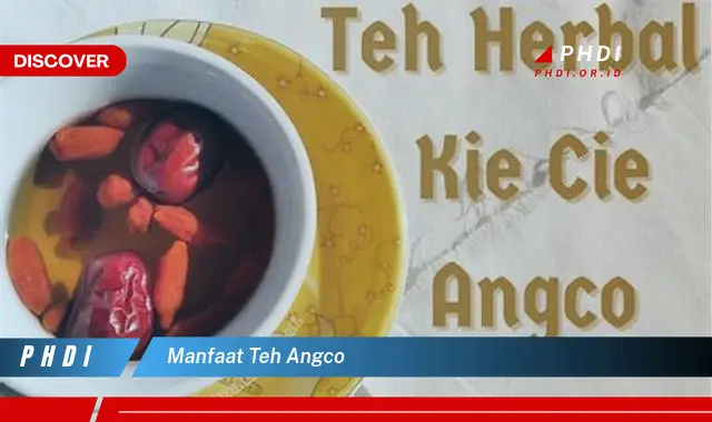 manfaat teh angco