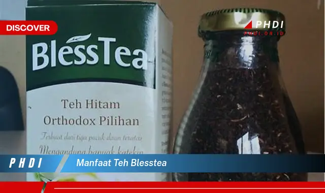 Temukan 7 Manfaat Teh Blesstea yang Jarang Diketahui