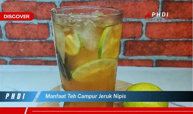 manfaat teh campur jeruk nipis