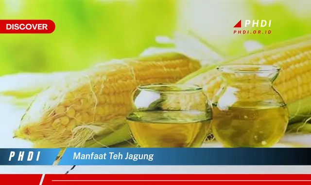 manfaat teh jagung