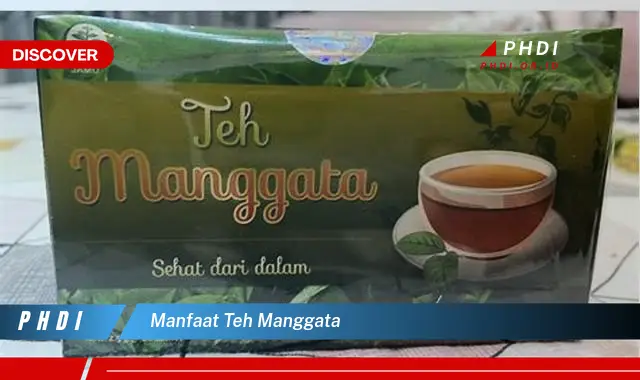 manfaat teh manggata