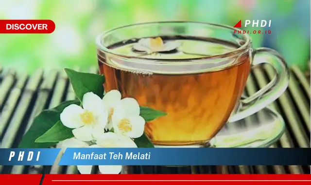 manfaat teh melati