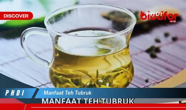 manfaat teh tubruk