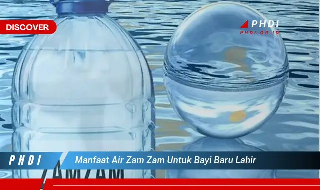 manfaat air zam zam untuk bayi baru lahir