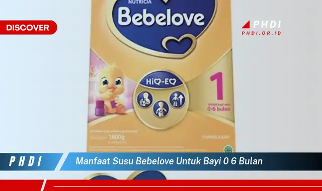 manfaat susu bebelove untuk bayi 0 6 bulan