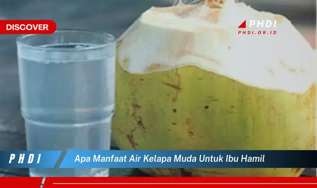 apa manfaat air kelapa muda untuk ibu hamil