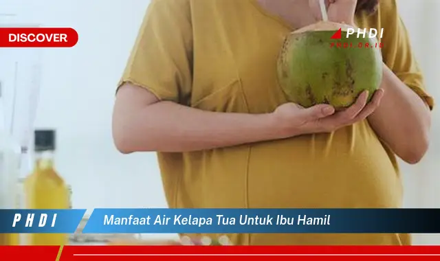 manfaat air kelapa tua untuk ibu hamil