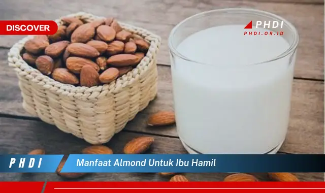 manfaat almond untuk ibu hamil