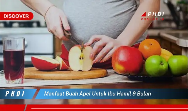 manfaat buah apel untuk ibu hamil 9 bulan