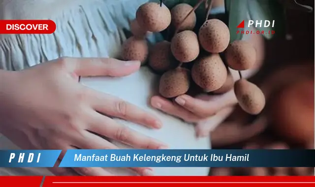 manfaat buah kelengkeng untuk ibu hamil