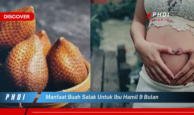 manfaat buah salak untuk ibu hamil 9 bulan