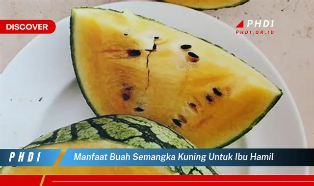 manfaat buah semangka kuning untuk ibu hamil