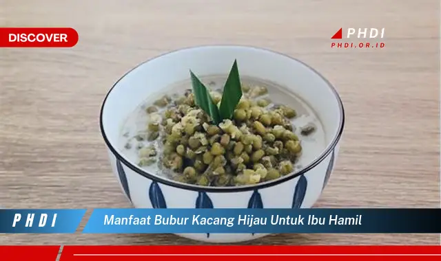 manfaat bubur kacang hijau untuk ibu hamil