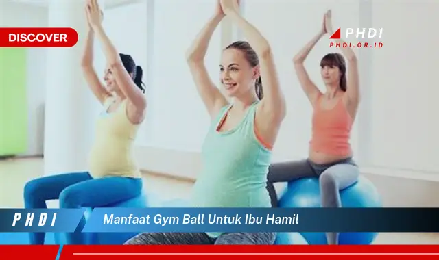 manfaat gym ball untuk ibu hamil