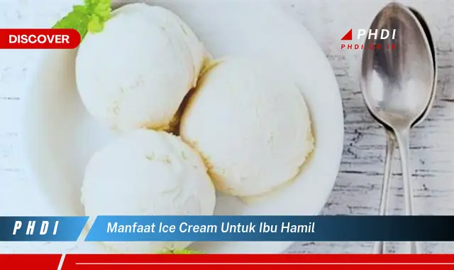 manfaat ice cream untuk ibu hamil