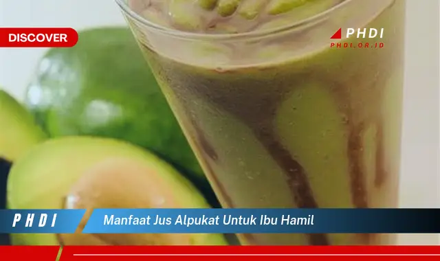 manfaat jus alpukat untuk ibu hamil