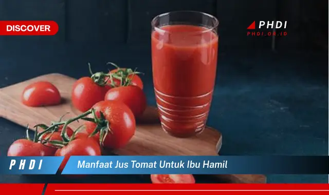 manfaat jus tomat untuk ibu hamil