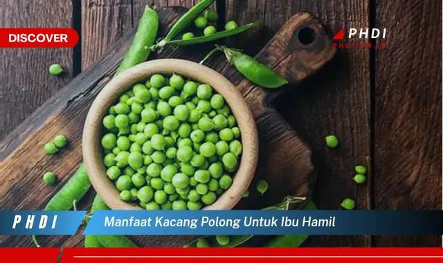 manfaat kacang polong untuk ibu hamil