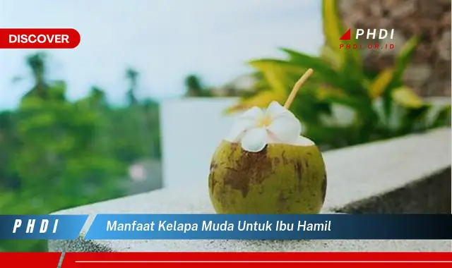 manfaat kelapa muda untuk ibu hamil