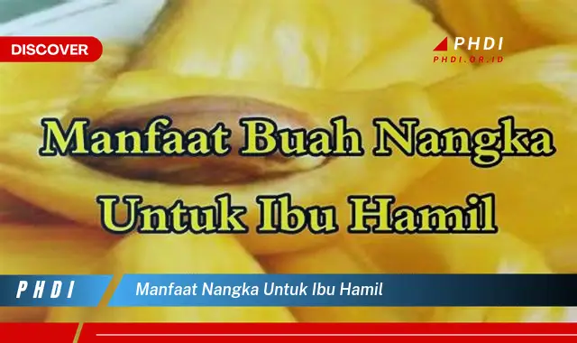 manfaat nangka untuk ibu hamil