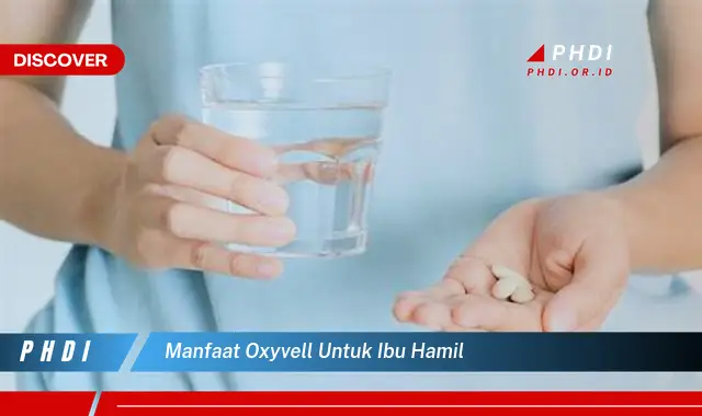 manfaat oxyvell untuk ibu hamil