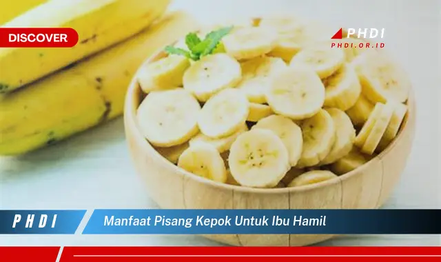 manfaat pisang kepok untuk ibu hamil