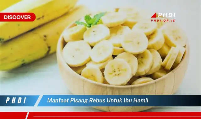 manfaat pisang rebus untuk ibu hamil