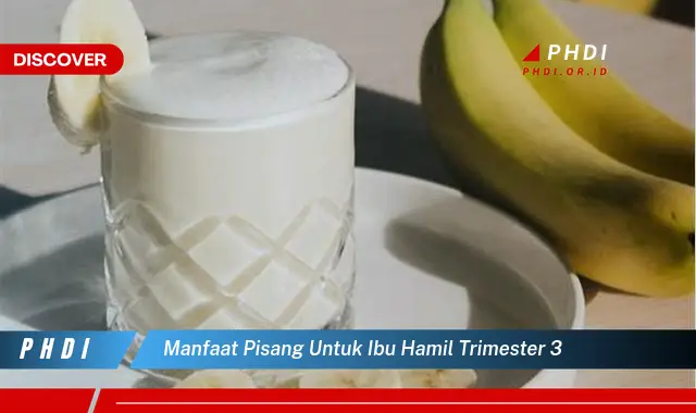 manfaat pisang untuk ibu hamil trimester 3