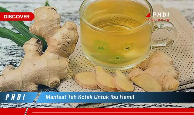 manfaat teh kotak untuk ibu hamil