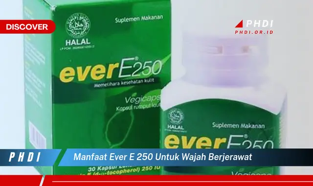 manfaat ever e 250 untuk wajah berjerawat