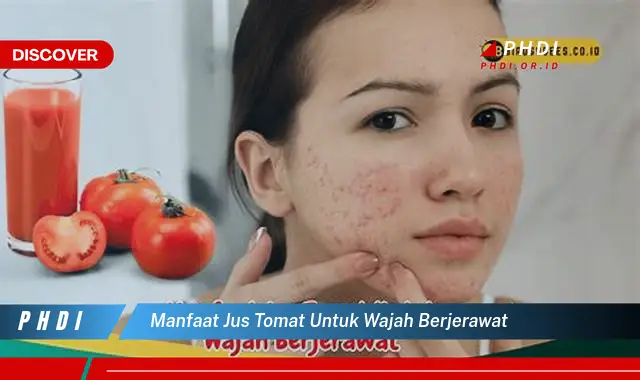 manfaat jus tomat untuk wajah berjerawat