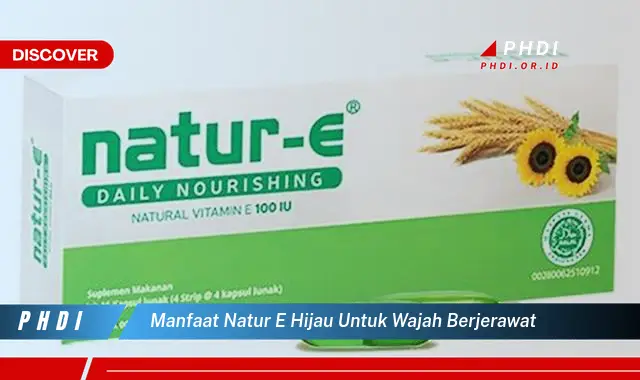 manfaat natur e hijau untuk wajah berjerawat