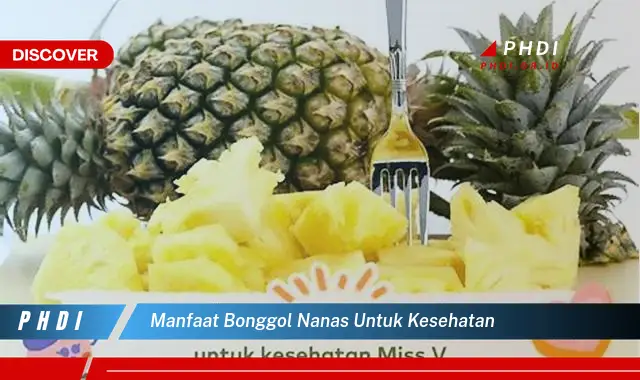 manfaat bonggol nanas untuk kesehatan