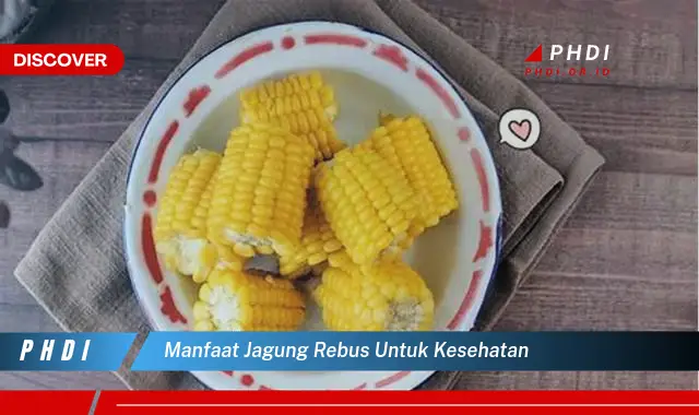 manfaat jagung rebus untuk kesehatan