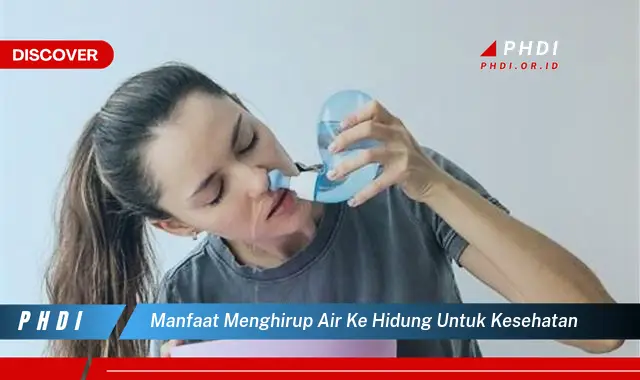 manfaat menghirup air ke hidung untuk kesehatan