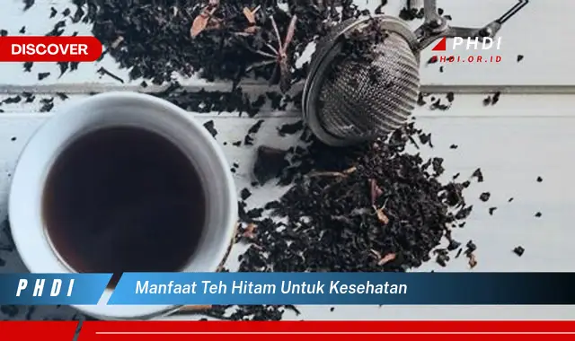 manfaat teh hitam untuk kesehatan