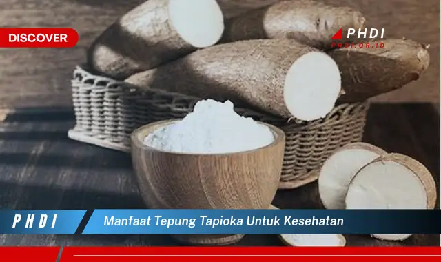 manfaat tepung tapioka untuk kesehatan