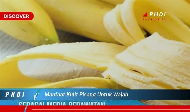 manfaat kulit pisang untuk wajah