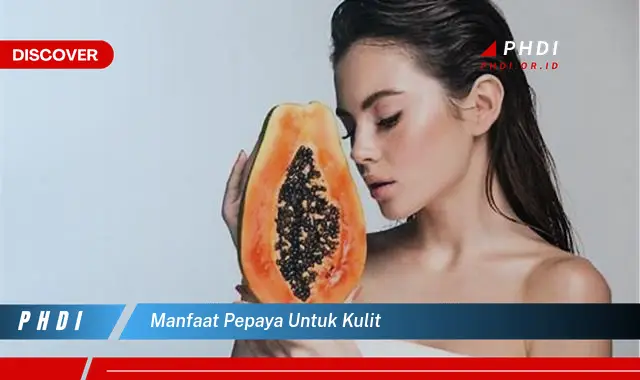 manfaat pepaya untuk kulit