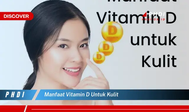 Temukan 7 Manfaat Vitamin D untuk Kulit yang Bikin Kamu Penasaran