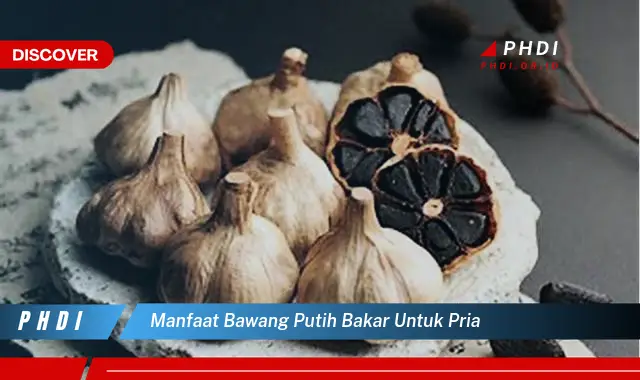 manfaat bawang putih bakar untuk pria