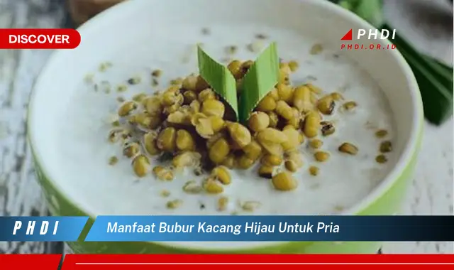 manfaat bubur kacang hijau untuk pria