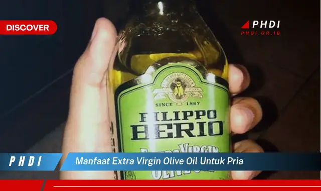 manfaat extra virgin olive oil untuk pria