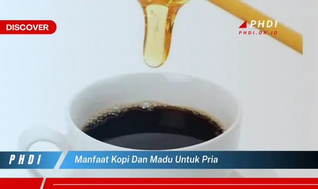 manfaat kopi dan madu untuk pria