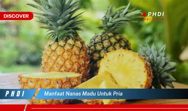 manfaat nanas madu untuk pria